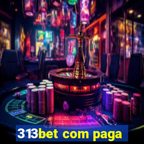 313bet com paga